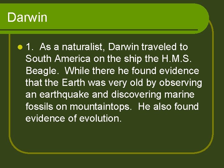 Darwin l 1. As a naturalist, Darwin traveled to South America on the ship