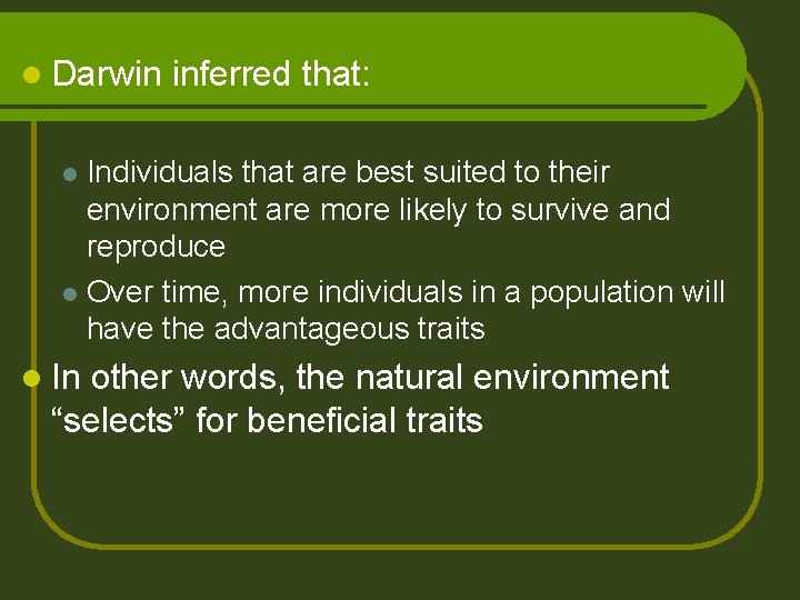 l Darwin inferred that: Individuals that are best suited to their environment are more