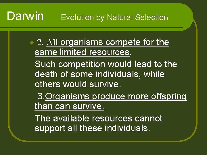 Darwin l Evolution by Natural Selection 2. All organisms compete for the same limited