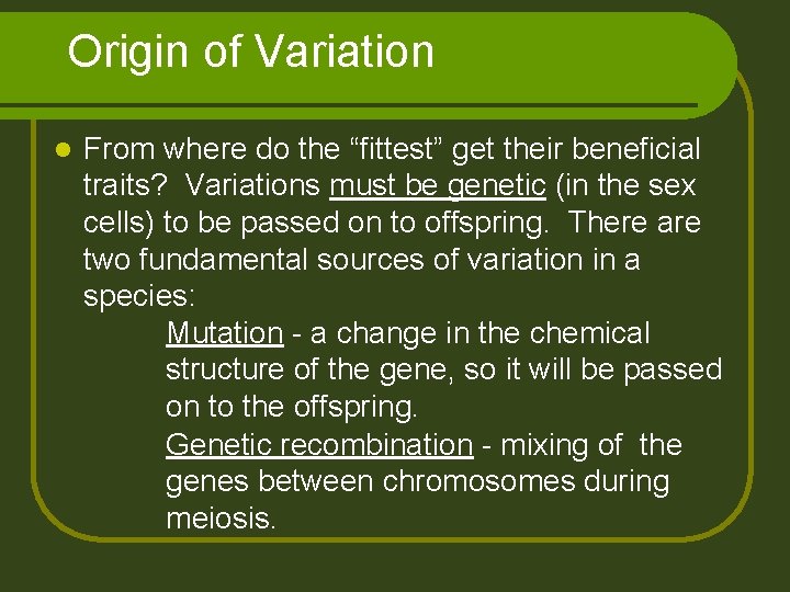 Origin of Variation l From where do the “fittest” get their beneficial traits? Variations