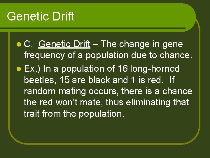 Genetic Drift l C. Genetic Drift – The change in gene frequency of a