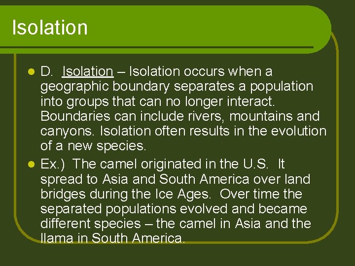 Isolation D. Isolation – Isolation occurs when a geographic boundary separates a population into
