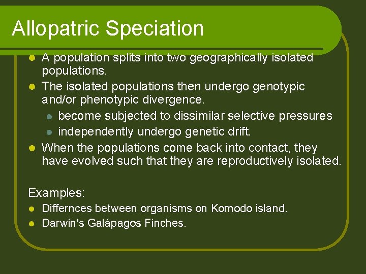 Allopatric Speciation A population splits into two geographically isolated populations. l The isolated populations