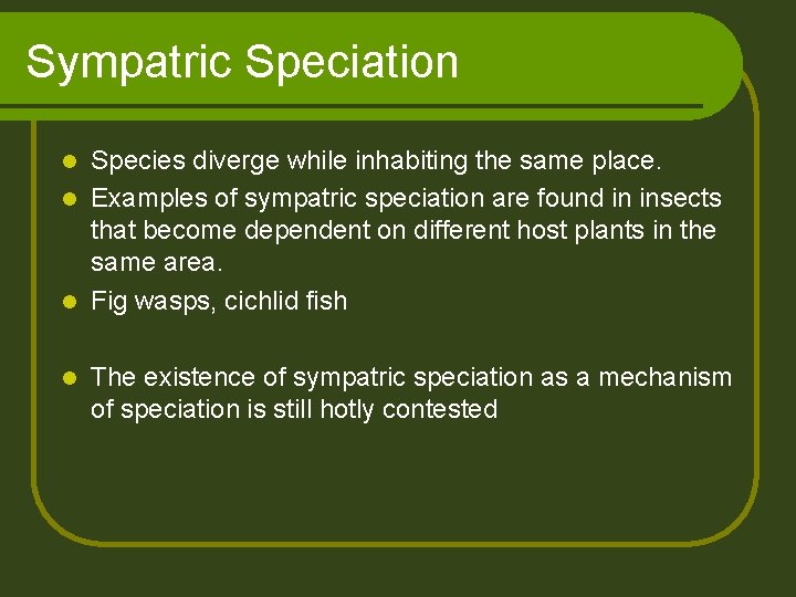 Sympatric Speciation Species diverge while inhabiting the same place. l Examples of sympatric speciation