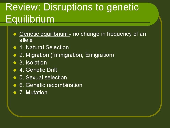 Review: Disruptions to genetic Equilibrium l l l l Genetic equilibrium - no change