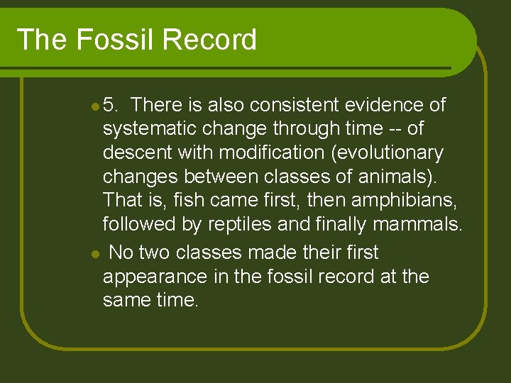 The Fossil Record l 5. There is also consistent evidence of systematic change through