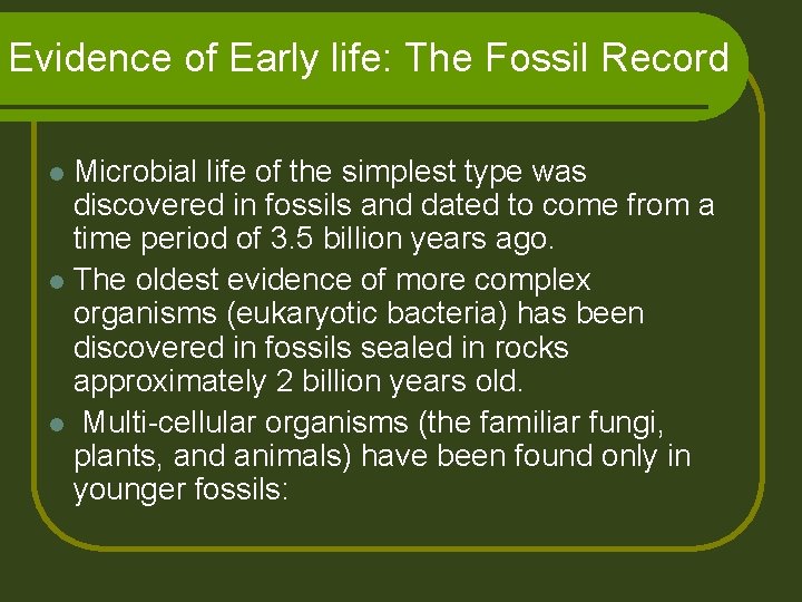 Evidence of Early life: The Fossil Record Microbial life of the simplest type was