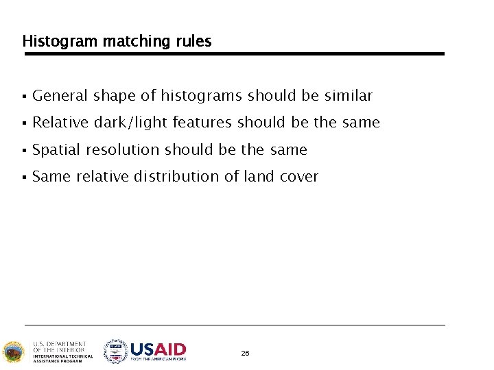 Histogram matching rules § General shape of histograms should be similar § Relative dark/light