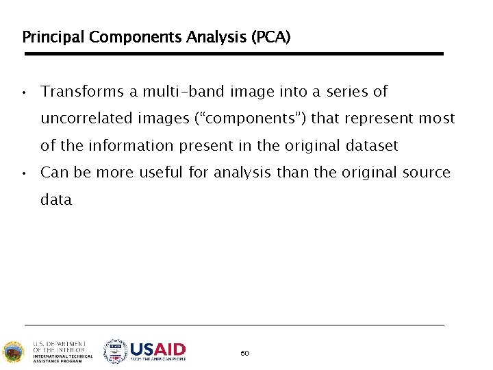 Principal Components Analysis (PCA) • Transforms a multi-band image into a series of uncorrelated