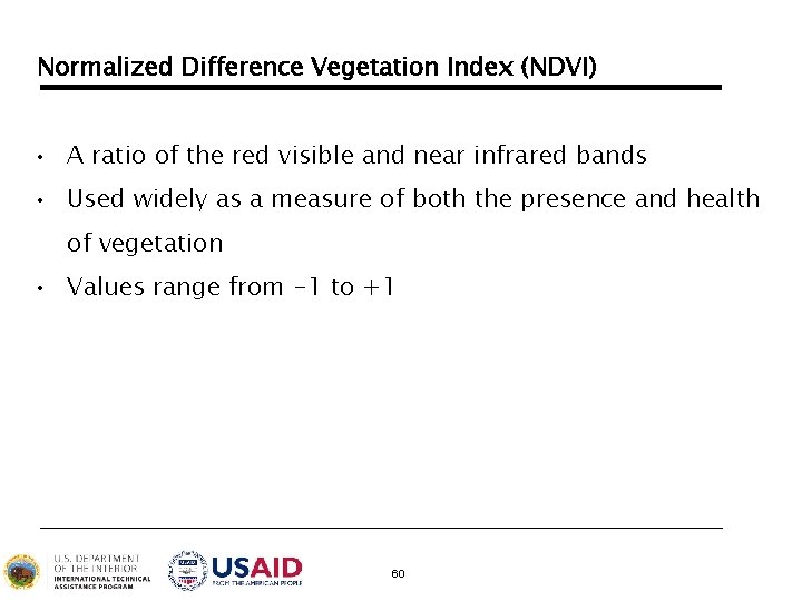 Normalized Difference Vegetation Index (NDVI) • A ratio of the red visible and near