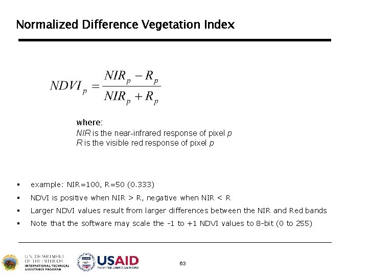 Normalized Difference Vegetation Index where: NIR is the near-infrared response of pixel p R