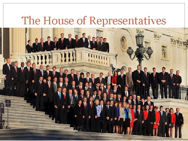 The House of Representatives CHAPTER 10 SECTION 2 