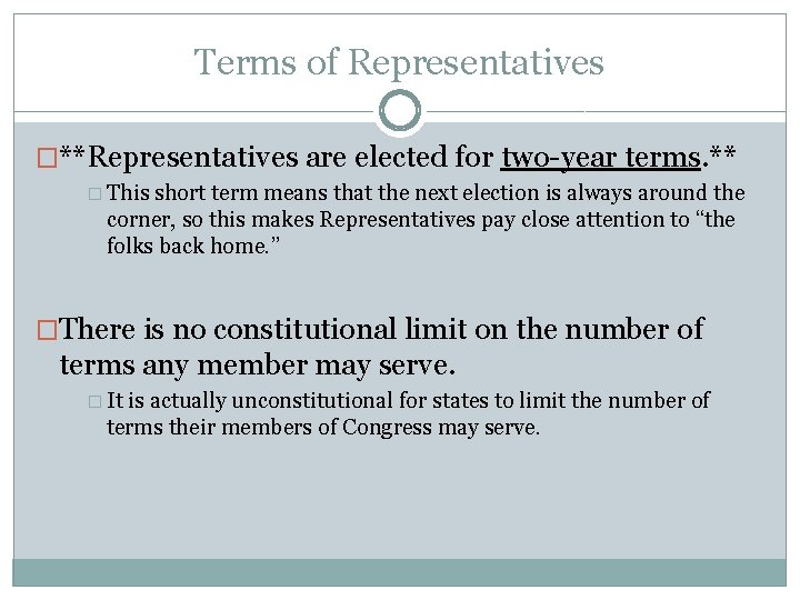 Terms of Representatives �**Representatives are elected for two-year terms. ** � This short term