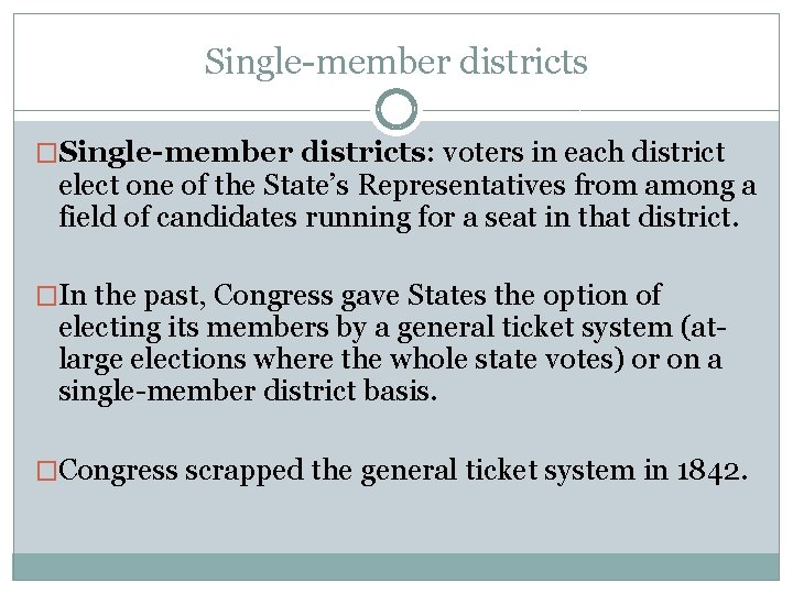 Single-member districts �Single-member districts: voters in each district elect one of the State’s Representatives