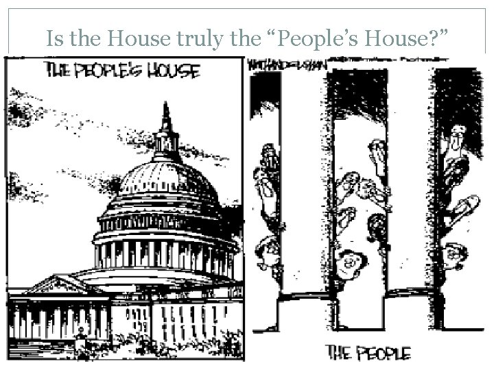 Is the House truly the “People’s House? ” 