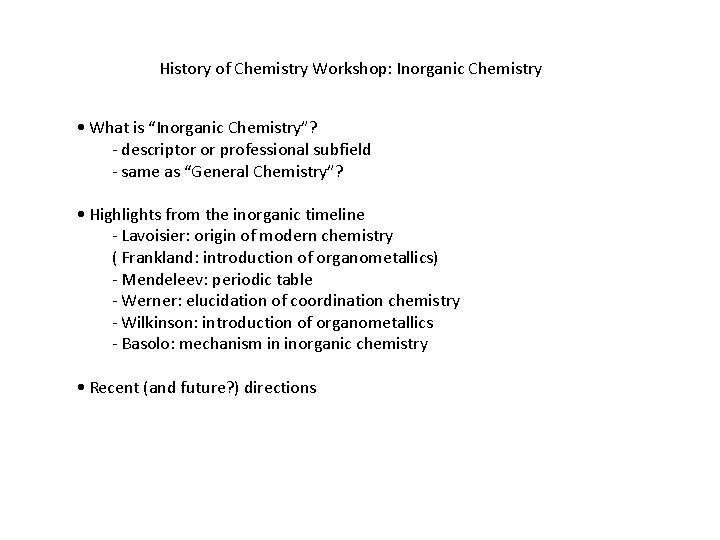 History of Chemistry Workshop: Inorganic Chemistry • What is “Inorganic Chemistry”? - descriptor or