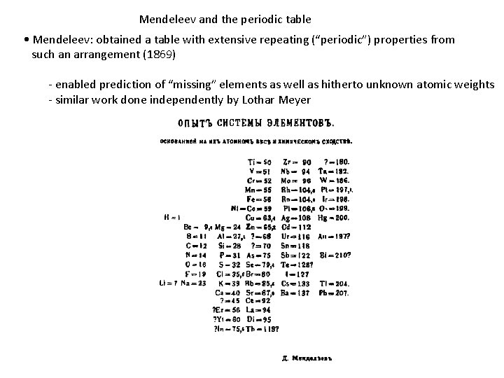 Mendeleev and the periodic table • Mendeleev: obtained a table with extensive repeating (“periodic”)