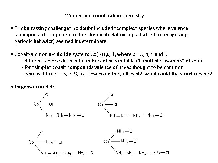 Werner and coordination chemistry • “Embarrassing challenge” no doubt included “complex” species where valence