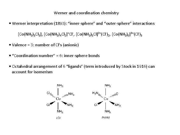 Werner and coordination chemistry • Werner interpretation (1893): “inner-sphere” and “outer-sphere” interactions [Co(NH 3)3
