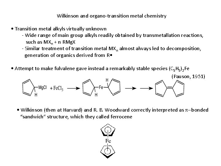 Wilkinson and organo-transition metal chemistry • Transition metal alkyls virtually unknown - Wide range