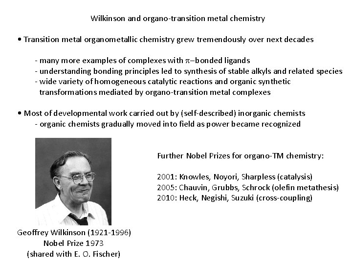 Wilkinson and organo-transition metal chemistry • Transition metal organometallic chemistry grew tremendously over next