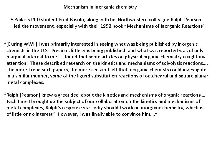 Mechanism in inorganic chemistry • Bailar’s Ph. D student Fred Basolo, along with his