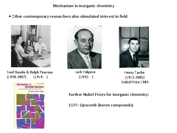 Mechanism in inorganic chemistry • Other contemporary researchers also stimulated interest in field Fred