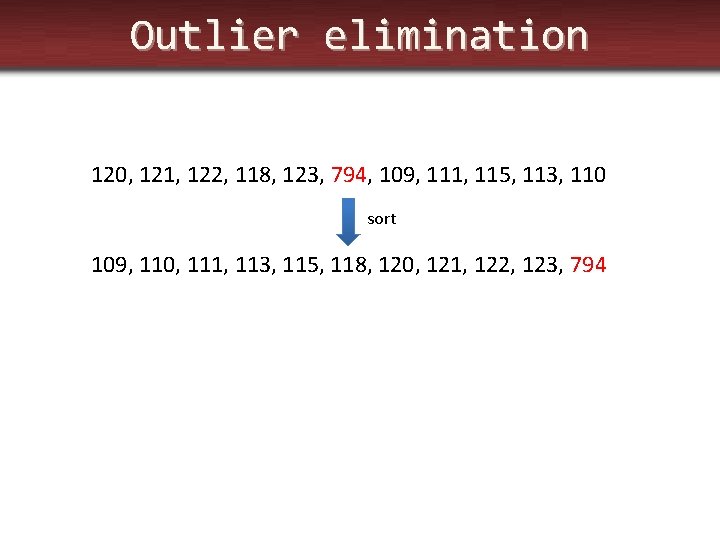 Outlier elimination 120, 121, 122, 118, 123, 794, 109, 111, 115, 113, 110 sort
