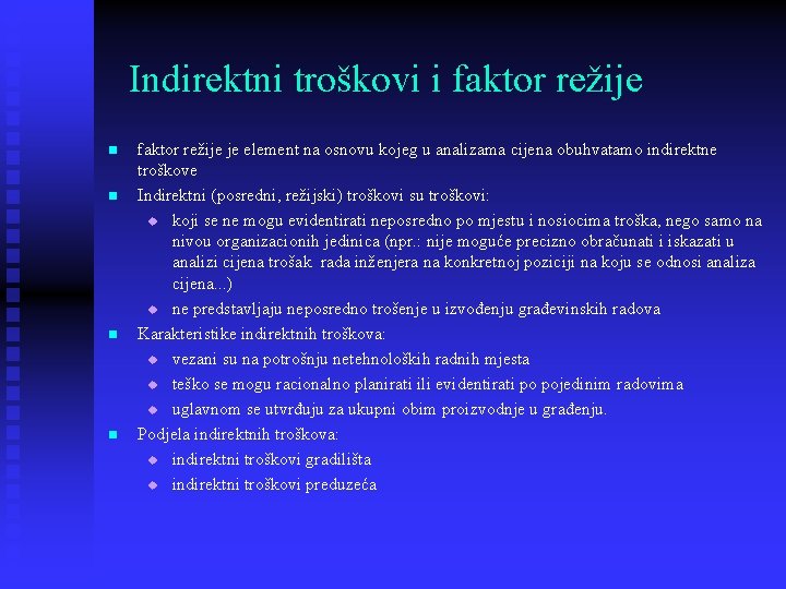 Indirektni troškovi i faktor režije n n faktor režije je element na osnovu kojeg