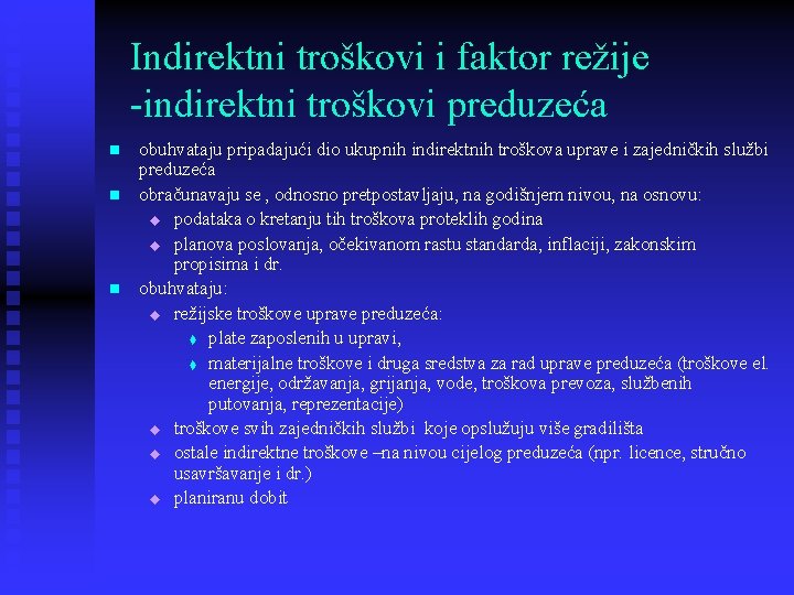 Indirektni troškovi i faktor režije -indirektni troškovi preduzeća n n n obuhvataju pripadajući dio