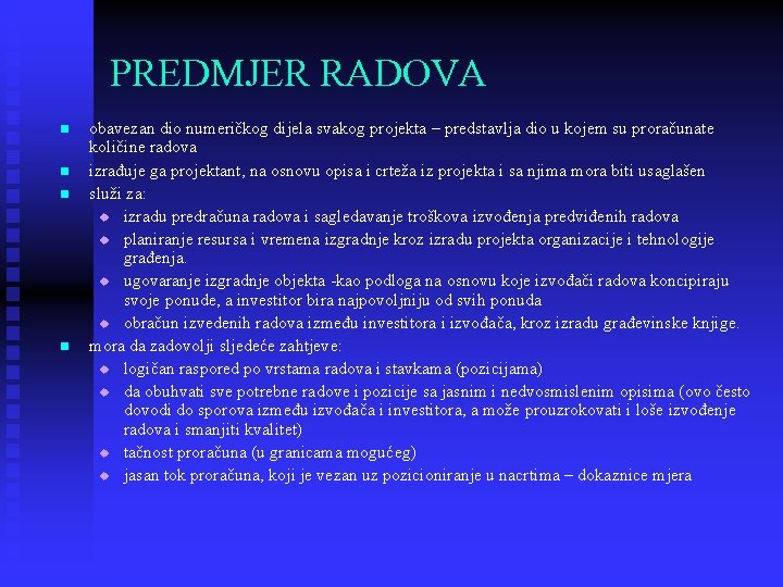 PREDMJER RADOVA n n obavezan dio numeričkog dijela svakog projekta – predstavlja dio u