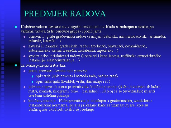 PREDMJER RADOVA n n Količine radova svrstane su u logičan redoslijed i u skladu