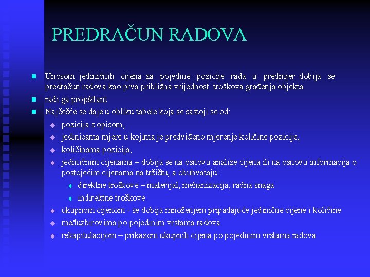 PREDRAČUN RADOVA n n n Unosom jediničnih cijena za pojedine pozicije rada u predmjer