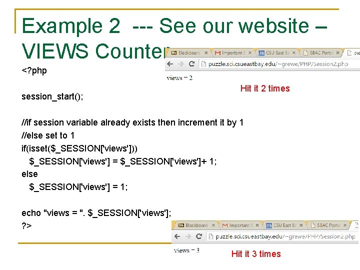 Example 2 --- See our website – VIEWS Counter <? php session_start(); Hit it