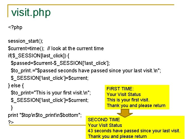 visit. php <? php session_start(); $current=time(); // look at the current time if($_SESSION[last_click]) {