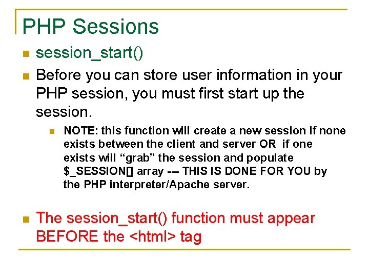 PHP Sessions n session_start() n Before you can store user information in your PHP