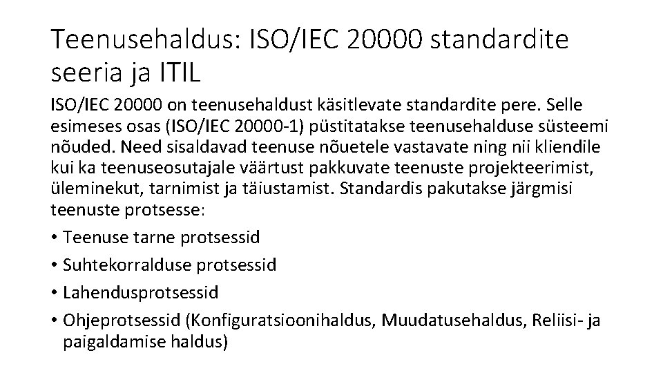 Teenusehaldus: ISO/IEC 20000 standardite seeria ja ITIL ISO/IEC 20000 on teenusehaldust käsitlevate standardite pere.