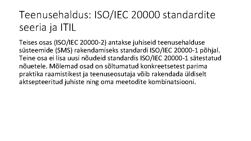 Teenusehaldus: ISO/IEC 20000 standardite seeria ja ITIL Teises osas (ISO/IEC 20000 -2) antakse juhiseid