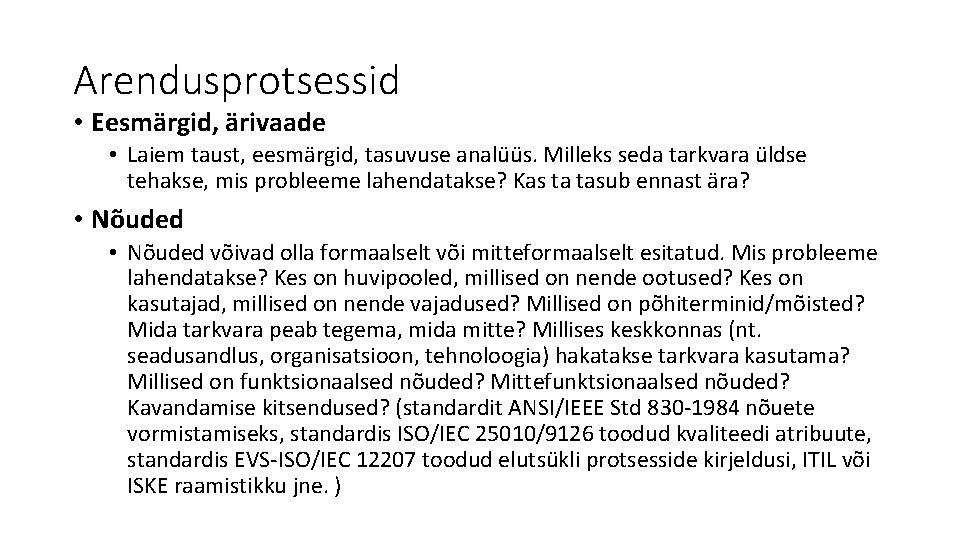 Arendusprotsessid • Eesmärgid, ärivaade • Laiem taust, eesmärgid, tasuvuse analüüs. Milleks seda tarkvara üldse