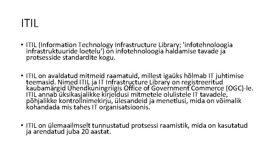 ITIL • ITIL (Information Technology Infrastructure Library; 'infotehnoloogia infrastruktuuride loetelu') on infotehnoloogia haldamise tavade