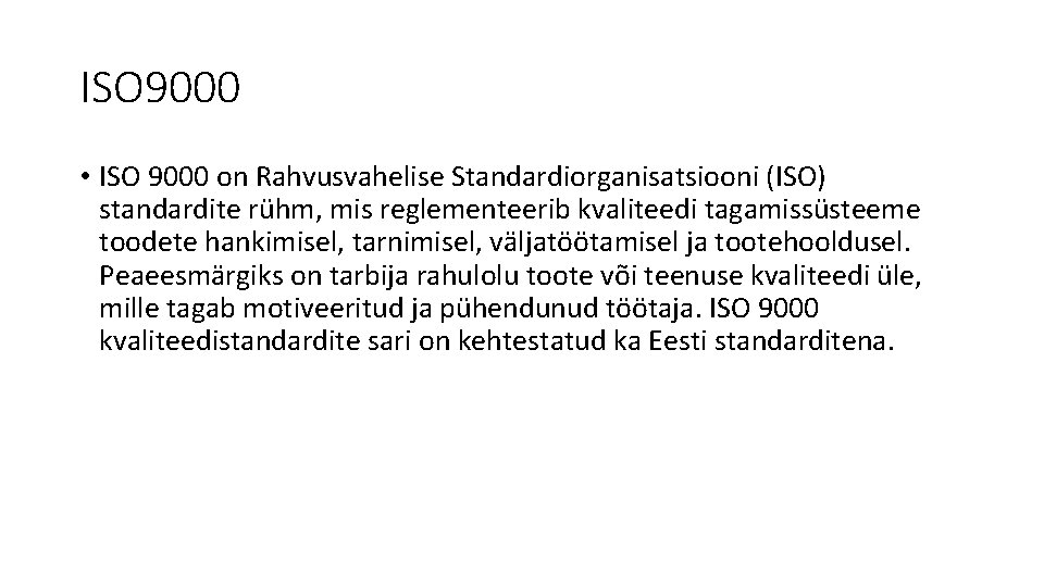 ISO 9000 • ISO 9000 on Rahvusvahelise Standardiorganisatsiooni (ISO) standardite rühm, mis reglementeerib kvaliteedi