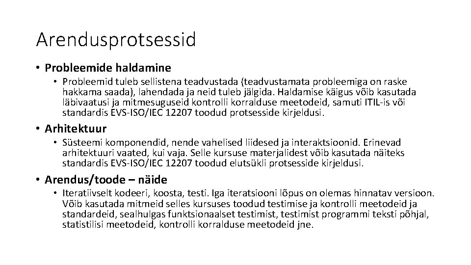 Arendusprotsessid • Probleemide haldamine • Probleemid tuleb sellistena teadvustada (teadvustamata probleemiga on raske hakkama