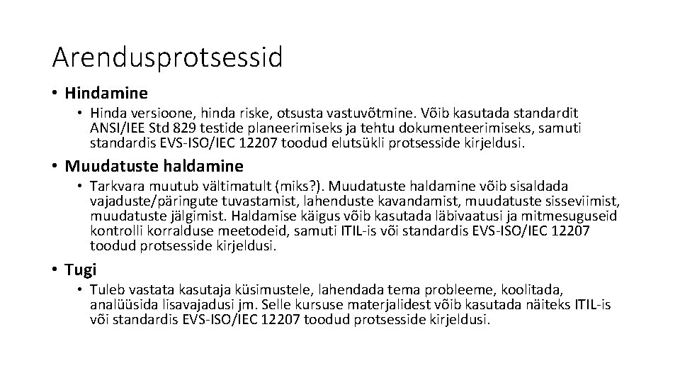 Arendusprotsessid • Hindamine • Hinda versioone, hinda riske, otsusta vastuvõtmine. Võib kasutada standardit ANSI/IEE