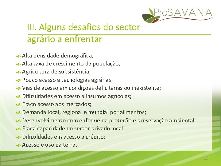 III. Alguns desafios do sector agrário a enfrentar Alta densidade demográfica; Alta taxa de