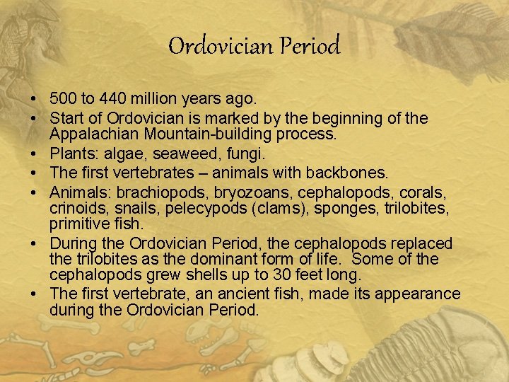 Ordovician Period • 500 to 440 million years ago. • Start of Ordovician is