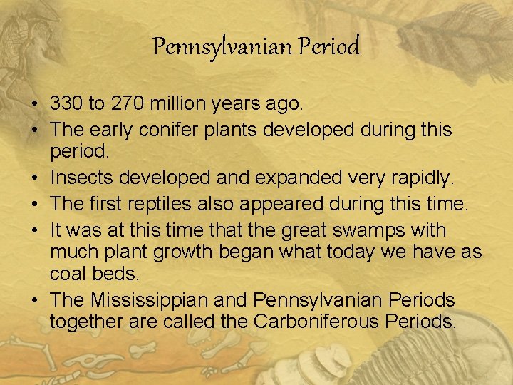 Pennsylvanian Period • 330 to 270 million years ago. • The early conifer plants