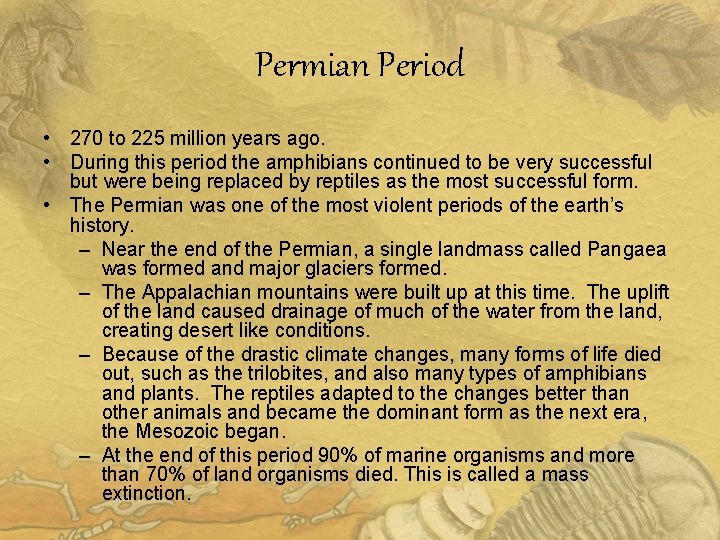 Permian Period • 270 to 225 million years ago. • During this period the