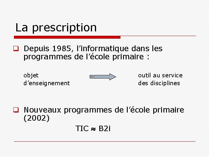 La prescription q Depuis 1985, l’informatique dans les programmes de l’école primaire : objet