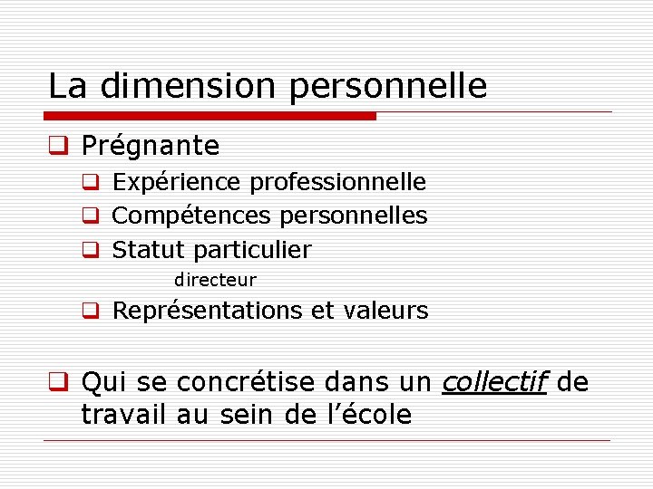 La dimension personnelle q Prégnante q Expérience professionnelle q Compétences personnelles q Statut particulier