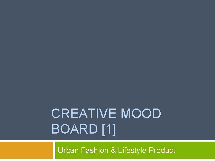 CREATIVE MOOD BOARD [1] Urban Fashion & Lifestyle Product 